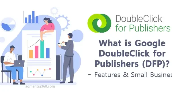 What is Google DoubleClick for Publishers (DFP)? – Features & Small Business