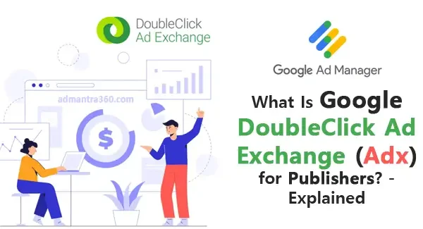 What Is Google DoubleClick Ad Exchange (Adx) for Publishers? – Explained