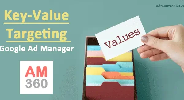 Key-value Targeting in Google Ad Manager Guide