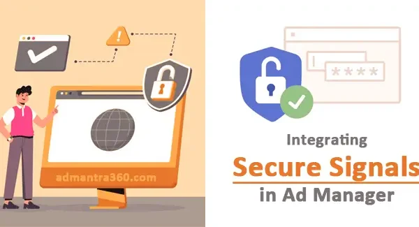 Guide to Integrating Secure Signals in Google Ad Manager