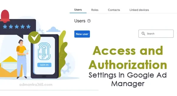 Configuring Access and Authorization Settings in Google Ad Manager